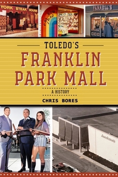 Paperback Toledo's Franklin Park Mall: A History Book