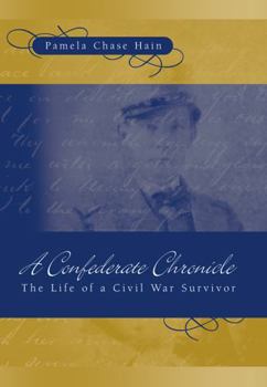 Hardcover A Confederate Chronicle: The Life of a Civil War Survivor Book