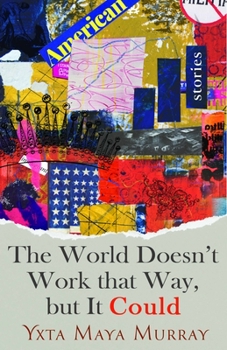 Hardcover The World Doesn't Work That Way, But It Could: Stories Volume 1 Book