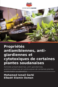 Propriétés antiamibiennes, anti-giardiennes et cytotoxiques de certaines plantes soudanaises (French Edition)
