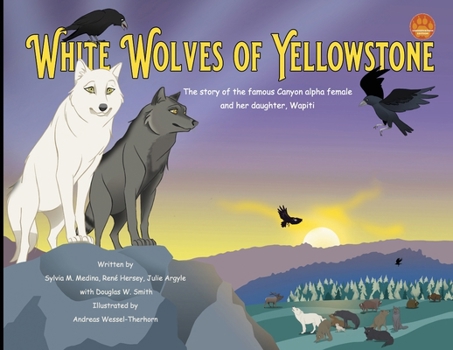Paperback White Wolves of Yellowstone - PB Environmental Heroes - 2nd Edition: The story of the famous Canyon alpha female and her daughter. Wapiti. Book