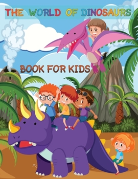 Paperback The World Of Dinosaurs Book For kids Book