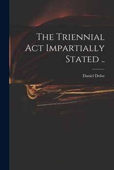 Paperback The Triennial Act Impartially Stated .. Book