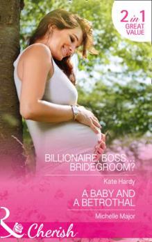 Paperback Billionaire, Boss...Bridegroom?: Billionaire, Boss...Bridegroom? (Billionaires of London, Book 1) / A Baby and a Betrothal (Crimson, Colorado, Book 3) (Cherish) Book