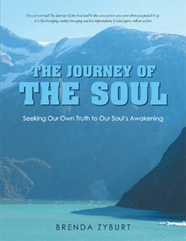 The Journey of the Soul: Seeking Our Own Truth to Our Soul's Awakening