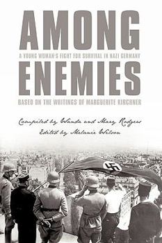 Paperback Among Enemies: A Young Woman's Fight for Survival in Nazi Germany: Based on the Writings of Marguerite Kirchner Book
