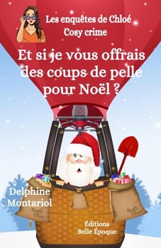 Paperback Et si je vous offrais des coups de pelle pour Noël ?: Comédie policière [French] Book