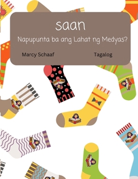 saan Napupunta ba ang Lahat ng Medyas? (Tagalog) Where Do All The Socks Go? (Tagalog Edition)