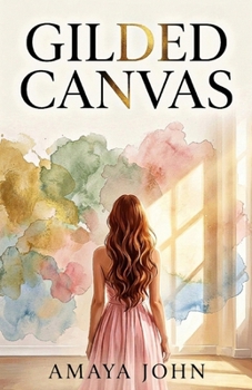 Gilded Canvas: Un roman d'amour, de trahison et de secondes chances (French Edition)