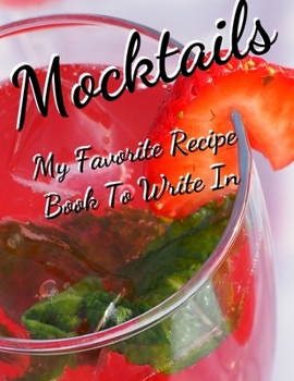 Paperback Mocktails my Favorite Recipe Book To Write In: Blank Family Cookbook Recipe Gift 8.5" x 11" 120 pages ( Recipe Book to Write In Journal Cookbook Diary Book