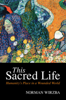 Paperback This Sacred Life: Humanity's Place in a Wounded World Book