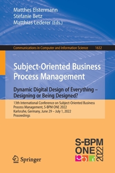 Paperback Subject-Oriented Business Process Management. Dynamic Digital Design of Everything - Designing or Being Designed?: 13th International Conference on Su Book