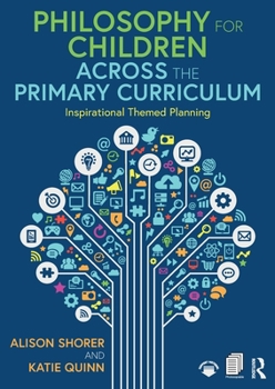 Paperback Philosophy for Children Across the Primary Curriculum: Inspirational Themed Planning Book