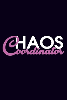 Chaos Coordinator: Lined Blank Notebook/Journal Gift