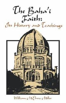Paperback The Baha'i Faith: Its History and Teachings Book