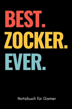 BEST. ZOCKER. EVER. NOTIZBUCH FÜR GAMER: A5 Notizbuch PUNKTIERT | Gaming Buch | Geschenke für Zocker | Kleine Geschenke für Männer | Computer Gadgets ... für Teenager Nerds (German Edition)