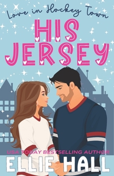 His Jersey: a sweet hockey romcom (Love in Hockey Town)