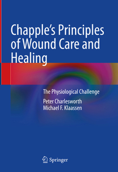 Hardcover Chapple's Principles of Wound Care and Healing: The Physiological Challenge Book