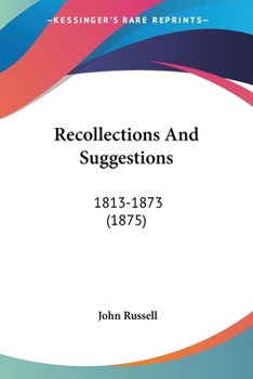 Paperback Recollections And Suggestions: 1813-1873 (1875) Book