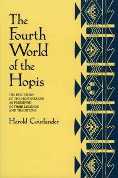 Paperback The Fourth World of the Hopis: The Epic Story of the Hopi Indians as Preserved in Their Legends and Traditions Book