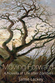 Paperback Moving Forward: A Novella of Life After Zombies Book