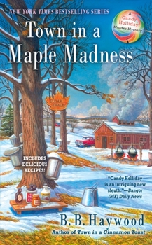 Town in a Maple Madness - Book #8 of the A Candy Holliday Mystery