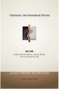 Paperback Crossing the Nonsense Divide: Steps to Finding Your Path to a Successful Life Book