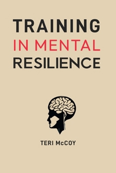Paperback Training in Mental Resilience: Building Strength to Thrive in Adversity (2024 Guide for Beginners) Book