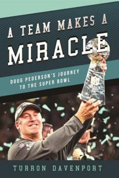 Paperback A Team Makes a Miracle: Doug Pederson and the Philadelphia Eagles' Journey to the Super Bowl Book