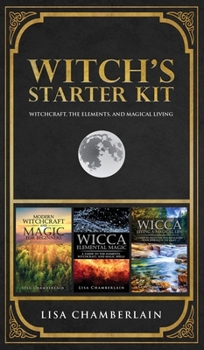 Hardcover Witch's Starter Kit: Witchcraft, the Elements, and Magical Living Book