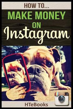 Paperback How To Make Money On Instagram: Quick Start Guide Book