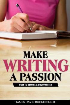 Paperback Make Writing a Passion: How to Become a Good Writer Book