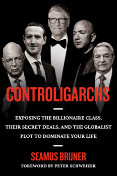 Hardcover Controligarchs: Exposing the Billionaire Class, Their Secret Deals, and the Globalist Plot to Dominate Your Life Book