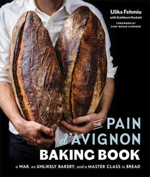 Hardcover The Pain d'Avignon Baking Book: A War, an Unlikely Bakery, and a Master Class in Bread Book