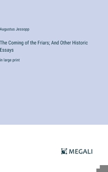 Hardcover The Coming of the Friars; And Other Historic Essays: in large print Book