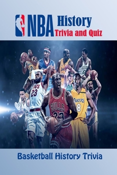 NBA History Trivia and Quiz: Basketball History Trivia: NBA History Questions and Answers