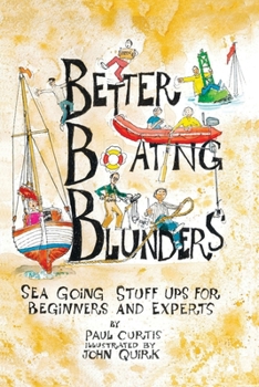 Paperback Better Boating Blunders: Sea Going Stuff Ups for Beginners and Experts Book