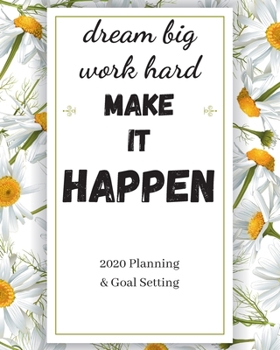 Dream Big Work Hard Make It Happen: 2020 Planner Weekly, Monthly And Daily | Jan 1, 2020 to Dec 31, 2020  Planner & calendar | New Year's resolution & ... - Inspirational 2020 Gifts For Herbal Lovers