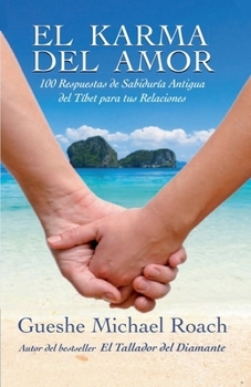 EL KARMA DEL AMOR: 100 RESPUESTAS A TU RELACION DE PAREJA (Spanish Edition)