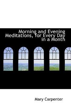 Paperback Morning and Evening Meditations, for Every Day in a Month Book