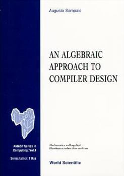 Hardcover An Algebraic Approach to Compiler Design Book