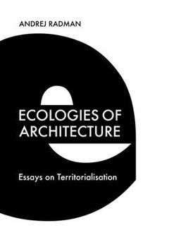 Paperback Ecologies of Architecture: Essays on Territorialisation Book