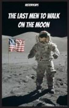 Paperback The Last Men to Walk on the Moon: The Story Behind America's Last Walk On the Moon Book