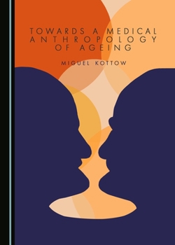 Hardcover Towards a Medical Anthropology of Ageing Book