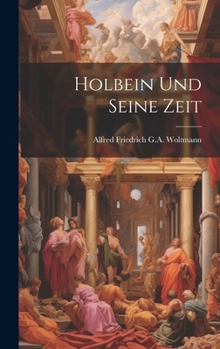 Hardcover Holbein Und Seine Zeit Book