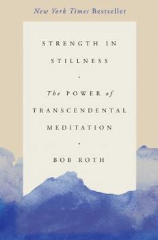 Hardcover Strength in Stillness: The Power of Transcendental Meditation Book