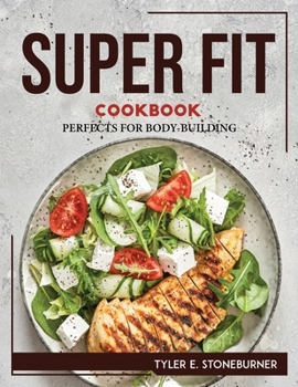 Paperback Super Fit Cookbook: Perfects for Body-Building Book