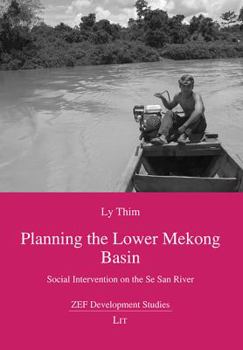 Paperback Planning the Lower Mekong Basin, 16: Social Intervention on the Se San River Book