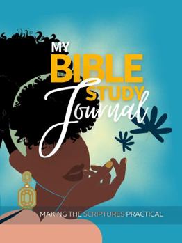 Paperback My Bible Study Journal: Making the Scriptures Practical Book