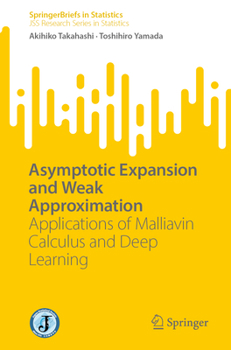 Asymptotic Expansion and Weak Approximation: Applications of Malliavin Calculus and Deep Learning (SpringerBriefs in Statistics)